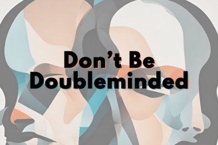Don't Be Doubleminded