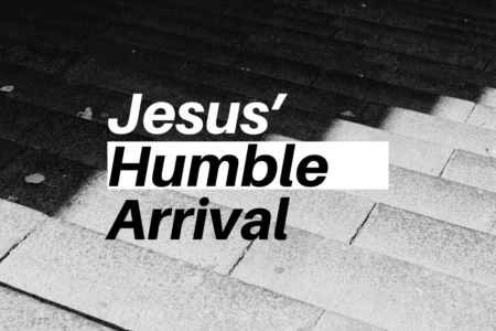 Jesus' Humble Arrival