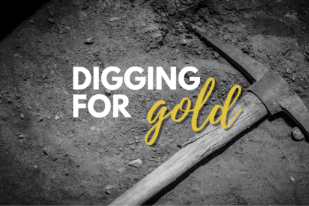 Digging For Gold - Psalm 71:1-21