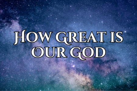Isaiah 4025-31 How Great is Our God